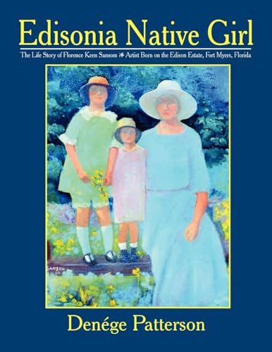 Edisonia Native Girl, the Life Story of Florence Keen Sansom Artist Born on the Edison Estate, Fo...