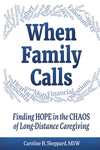 When Family Calls : Finding Hope in the Chaos of Long-Distance Caregiving