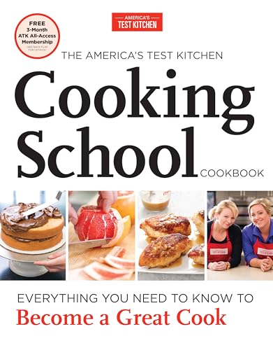 The America's Test Kitchen Cooking School Cookbook: Everything You Need to Know to Become a Great...