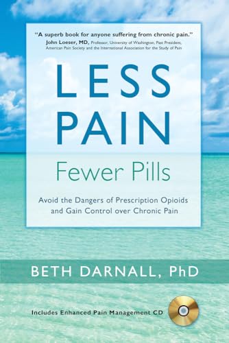 Less Pain, Fewer Pills: Avoid the Dangers of Prescription Opioids and Gain Control over Chronic Pain
Less Pain, Fewer Pills: Avoid the Dangers of Prescription Opioids and Gain Control over Chronic Pain