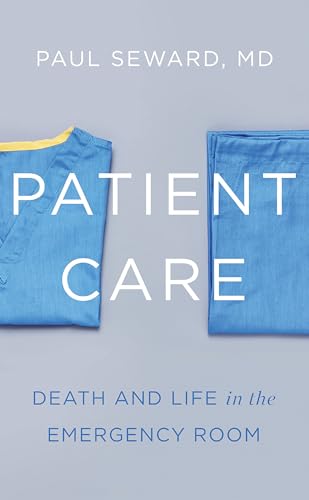 Patient Care: Death and Life in the Emergency Room