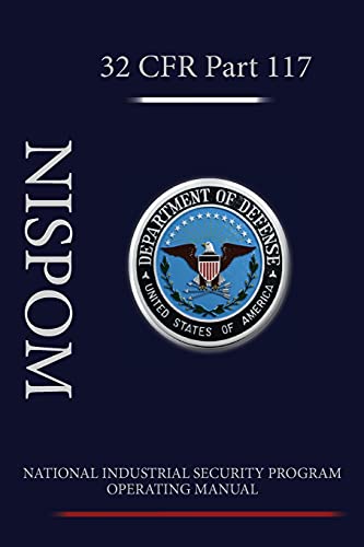 National Industrial Security Program Operating Manual (NISPOM): 32 CFR 117