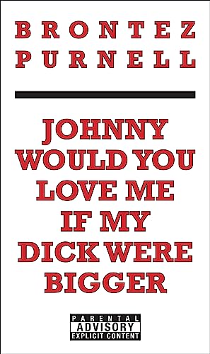 JohnnyWouldYouLoveMeIfMyDickWereBigger Format: Paperback