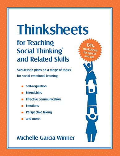 Thinksheets for Teaching Social Thinking and Related Skills For Teaching Social Skills and Related Skills
Thinksheets for Teaching Social Thinking and Related Skills For Teaching Social Skills and Related Skills