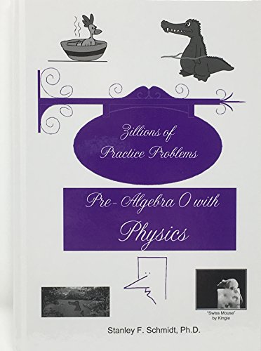 Life of Fred Zillions of Practice Problems Pre-Algebra 0 with Physics