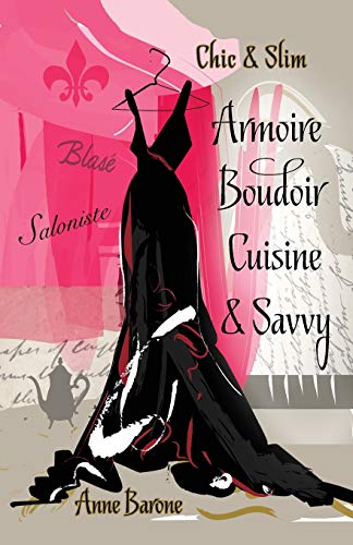 Chic & Slim Armoire Boudoir Cuisine & Savvy: Success Techniques for Wardrobe Relaxation Food & Smart Thinking
Chic & Slim Armoire Boudoir Cuisine & Savvy: Success Techniques for Wardrobe Relaxation Food & Smart Thinking
