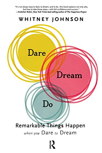 Dare, Dream, Do: Remarkable Things Happen When You Dare to Dream