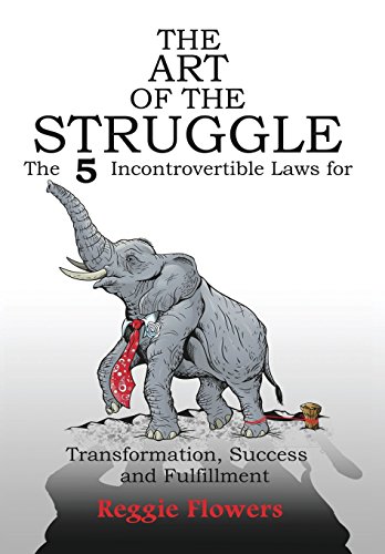 The Art of the Struggle: The 5 Incontrovertible Laws for Transformation, Success and Fulfillment
The Art of the Struggle: The 5 Incontrovertible Laws for Transformation, Success and Fulfillment
