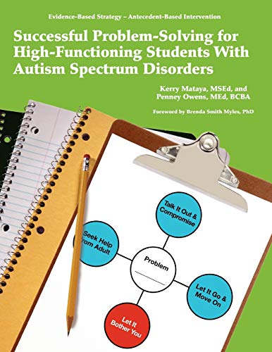 Successful Problem-Solving for High-Functioning Students With Autism Spectrum Disorders
Successful Problem-Solving for High-Functioning Students With Autism Spectrum Disorders