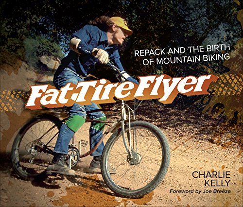 Fat-Tire Flyer: Repack and the Birth of Mountain Biking