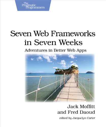 Seven Web Frameworks in Seven Weeks: Adventures in Better Web Apps (Pragmatic Programmers)
Seven Web Frameworks in Seven Weeks: Adventures in Better Web Apps (Pragmatic Programmers)