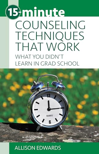 15-minute Counseling Techniques That Work : What You Didnt Learn in Grad School