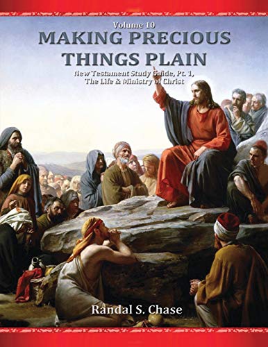 New Testament Study Guide, Pt. 1: The Life & Ministry of Jesus Christ (Making Precious Things Plain)
New Testament Study Guide, Pt. 1: The Life & Ministry of Jesus Christ (Making Precious Things Plain)