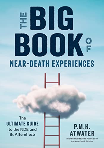 The Big Book of Near-Death Experiences: The Ultimate Guide to the NDE and Its Aftereffects
The Big Book of Near-Death Experiences: The Ultimate Guide to the NDE and Its Aftereffects