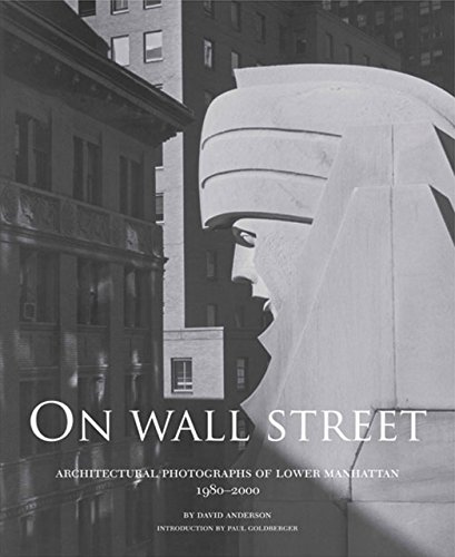 On Wall Street: Architectural Photographs of Lower Manhattan, 1980-2000
On Wall Street: Architectural Photographs of Lower Manhattan, 1980-2000
