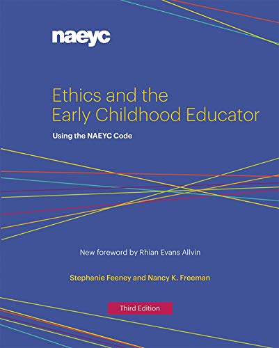 Ethics and the Early Childhood Educator: Using the NAEYC Code