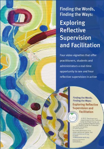 Finding the Words, Finding the Ways: Exploring Reflective Supervision and Facilitation (DVD and Manual)