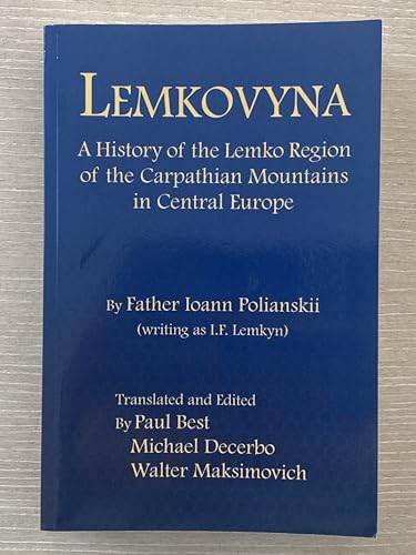 Lemkovyna: A History of the Lemko Region of the Carpathian Mountains in Central Europe
Lemkovyna: A History of the Lemko Region of the Carpathian Mountains in Central Europe
