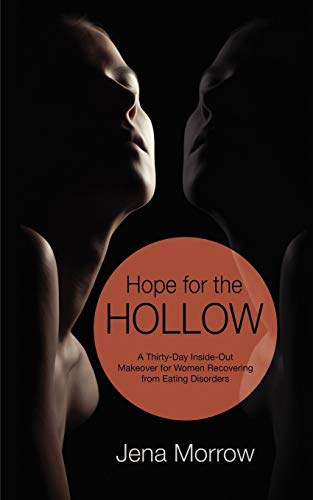 Hope for the Hollow: A Thirty-Day Inside-Out Makeover for Women Recovering from Eating Disorders
Hope for the Hollow: A Thirty-Day Inside-Out Makeover for Women Recovering from Eating Disorders