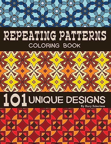Repeating Patterns Coloring Book: 101 Unique Designs