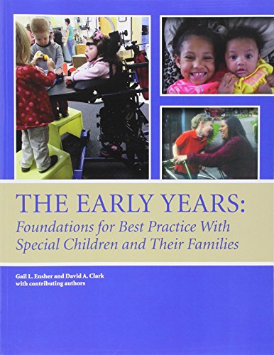 The Early Years: Foundations for Best Practice with Special Children and Their Families
