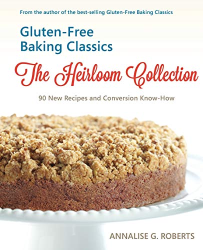 Gluten-Free Baking Classics-The Heirloom Collection: 90 New Recipes and Conversion Know-How
Gluten-Free Baking Classics-The Heirloom Collection: 90 New Recipes and Conversion Know-How