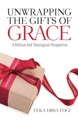 Unwrapping the Gifts of Grace: A Biblical and Theological Perspective
Unwrapping the Gifts of Grace: A Biblical and Theological Perspective