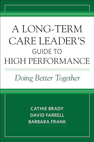 A Long-Term Care Leaders Guide to High Performance: Doing Better Together