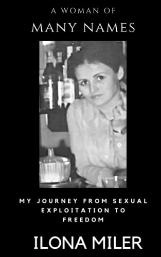 A Woman of Many Names: My Journey from Sexual Exploitation to Freedom