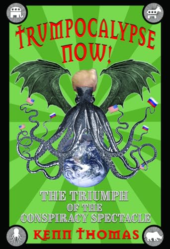 Trumpocalypse Now!: The Triumph of the Conspiracy Spectacle