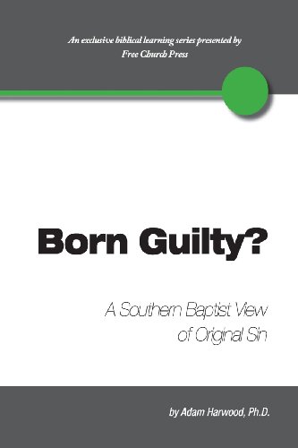 Born Guilty a Southern Baptist View of Original Sin