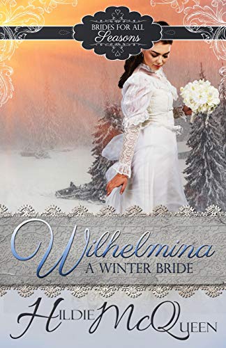 Wilhelmina, A Winter Bride: Volume 1 (Brides for All Seasons)