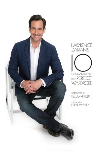 Lawrence Zarians Ten Commandments for a Perfect Wardrobe