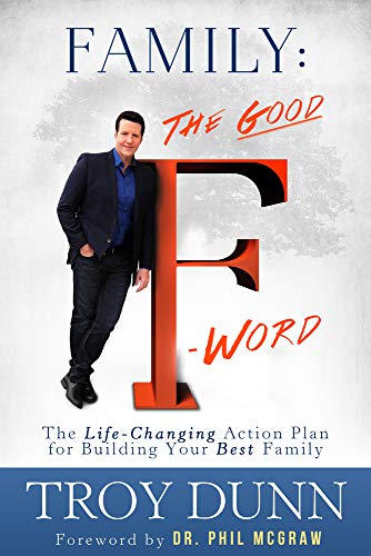 Family: The Good F-word: the Life-changing Action Plan for Building Your Best Family