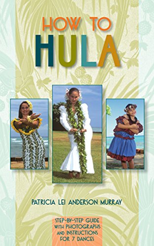 How to Hula: Step-b-step Guide With Photographs and Instructions for 7 Dances