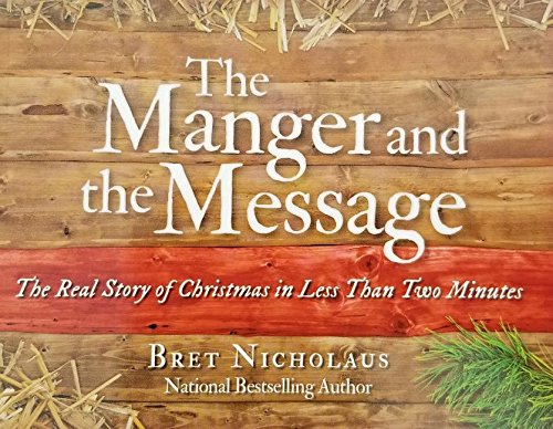 The Manger and the Message: The Real Story of Christmas in Less Than Two Minutes
The Manger and the Message: The Real Story of Christmas in Less Than Two Minutes