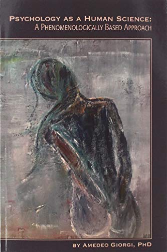 Psychology as a Human Science: A Phenomenologically Based Approach