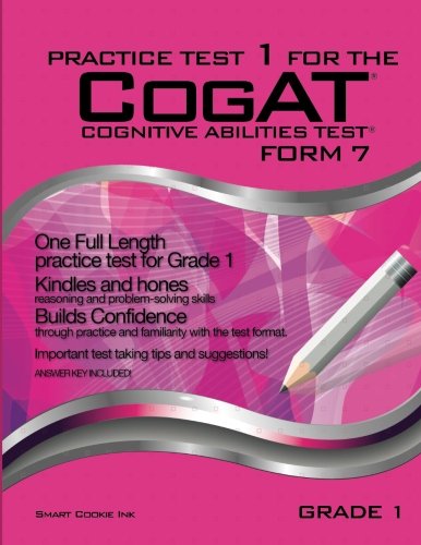 Practice Test 1 for the CogAT - Form 7 - Grade 1 (Level 7): CogAT - Grade 1 (Practice Test for the CogAT - Form 7 - Grade 1)
Practice Test 1 for the CogAT - Form 7 - Grade 1 (Level 7): CogAT - Grade 1 (Practice Test for the CogAT - Form 7 - Grade 1)