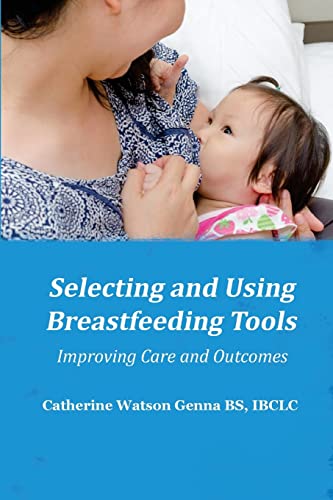 Selecting and Using Breastfeeding Tools: Improving Care and Outco