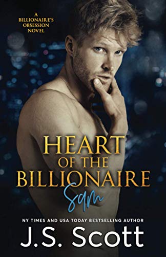 Heart Of The Billionaire: : (The Billionaire's Obsession ~ Sam)