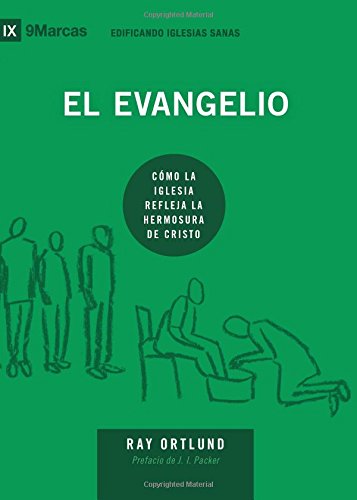 El Evangelio (The Gospel) - 9Marks (Edificando Iglesias Sanas (Spanish)) (Spanish Edition)
El Evangelio (The Gospel) - 9Marks (Edificando Iglesias Sanas (Spanish)) (Spanish Edition)