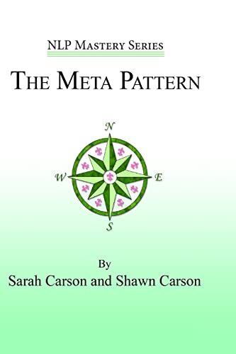 The Meta Pattern: The Ultimate Structure of Influence for Coaches, Hypnosis Practitioners, and Bu...
