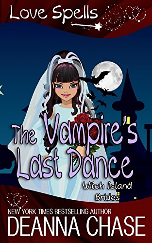 The Vampire's Last Dance: Love Spells (Witch Island Brides)