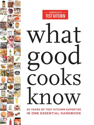 What Good Cooks Know: 20 Years of Test Kitchen Expertise in One Essential Handbook
What Good Cooks Know: 20 Years of Test Kitchen Expertise in One Essential Handbook