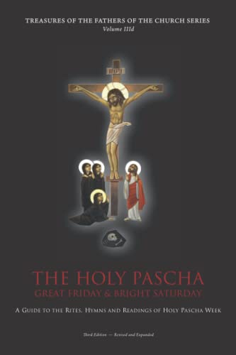 The Holy Pascha: Great Friday & Bright Saturday (Vol. IIID)