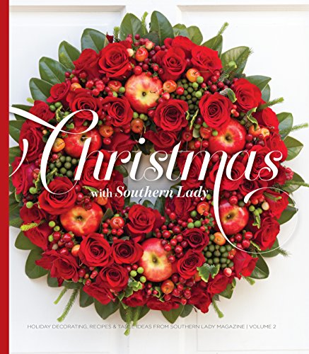 Christmas with Southern Lady- Volume II: Holiday Decorating, Recipes, and Table Ideas
Christmas with Southern Lady- Volume II: Holiday Decorating, Recipes, and Table Ideas