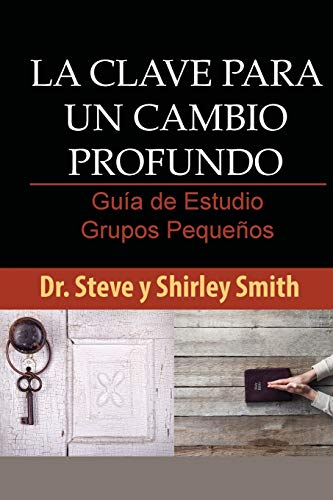 La Clave Para Un Cambio Profundo Guia de Estudio: Guia Para Grupos Pequenos -Language: spanish
La Clave Para Un Cambio Profundo Guia de Estudio: Guia Para Grupos Pequenos -Language: spanish