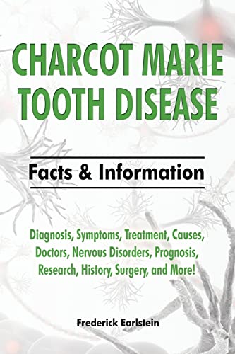 Charcot Marie Tooth Disease: Diagnosis, Symptoms, Treatment, Causes, Doctors, Nervous Disorders, Prognosis, Research, History, Surgery, and More! F
Charcot Marie Tooth Disease: Diagnosis, Symptoms, Treatment, Causes, Doctors, Nervous Disorders, Prognosis, Research, History, Surgery, and More! F