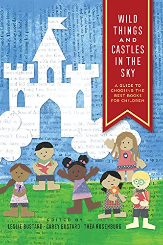 Wild Things and Castles in the Sky : A Guide to Choosing the Best Books for Children
Wild Things and Castles in the Sky : A Guide to Choosing the Best Books for Children