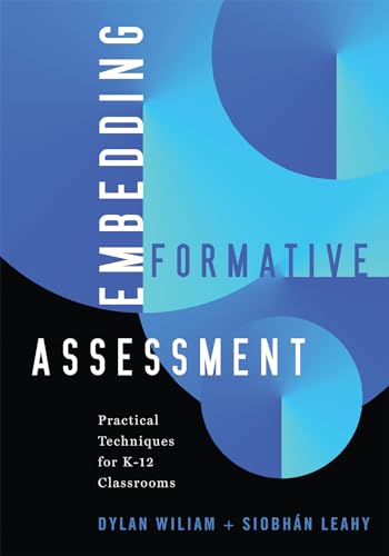 Embedding Formative Assessment: Practical Techniques for K-12 Classrooms
Embedding Formative Assessment: Practical Techniques for K-12 Classrooms